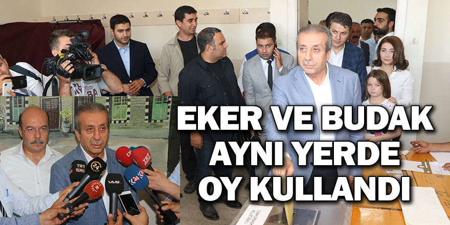 EKER VE BUDAK AYNI YERDE OY KULLANDI