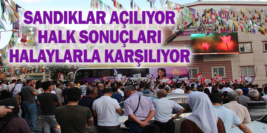 SANDIKLAR AÇILIYOR HALK SONUÇLARI HALAYLARLA KARŞILIYOR