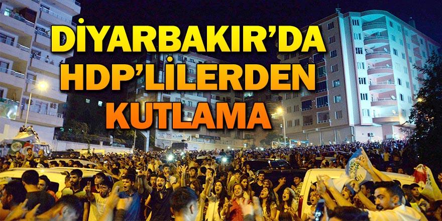 DİYARBAKIR'DA HDP'LİLERDEN KUTLAMA