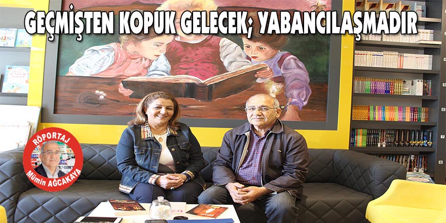 GEÇMİŞTEN KOPUK GELECEK; YABANCILAŞMADIR