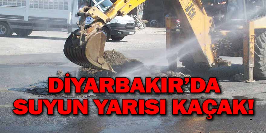 DİYARBAKIR’DA SUYUN YARISI KAÇAK!