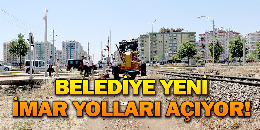 BELEDİYE YENİ İMAR YOLLARI AÇIYOR!