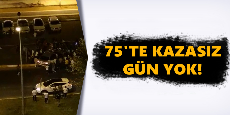 75'te Kazasız Gün Yok!