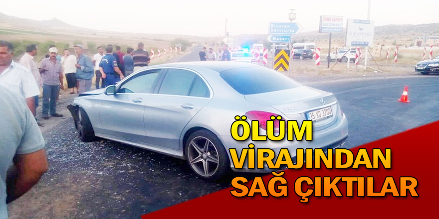 Ölüm virajından sağ çıktılar!