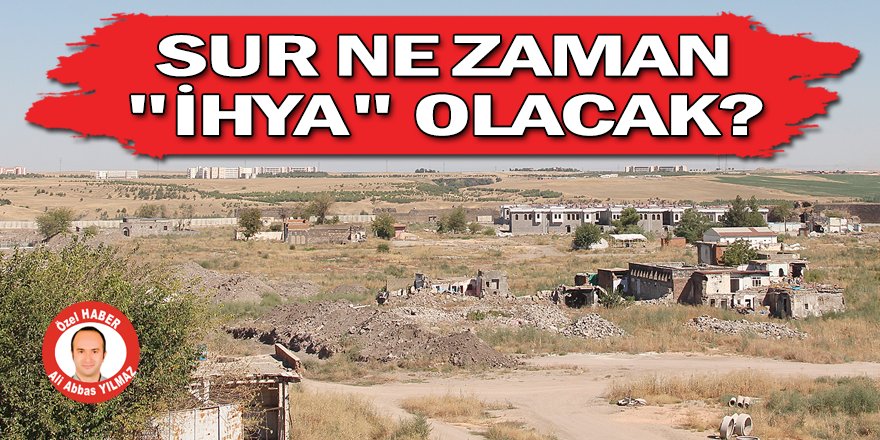 Sur'daki "ihya" çalışmaları ne zaman tamamlanacak?