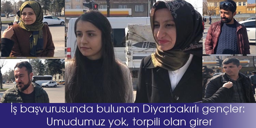 İş başvurusunda bulunan Diyarbakırlı gençler: Umudumuz yok, torpili olan girer