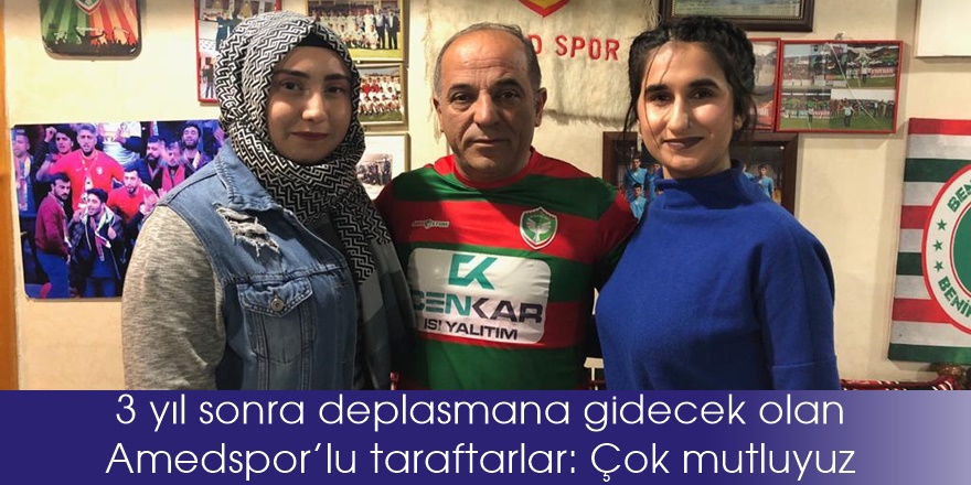 3 yıl sonra deplasmana gidecek olan Amedspor’lu taraftarlar: Çok mutluyuz