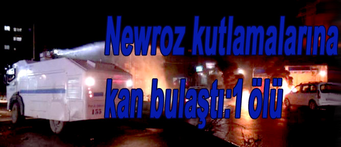 Newroz kutlamalarına kan bulaştı:1 ölü