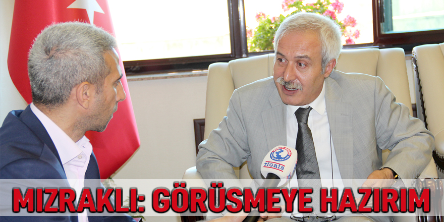 Mızraklı: Görüşmeye hazırım