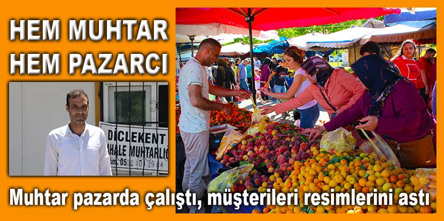 Hem muhtar hem pazarcı!