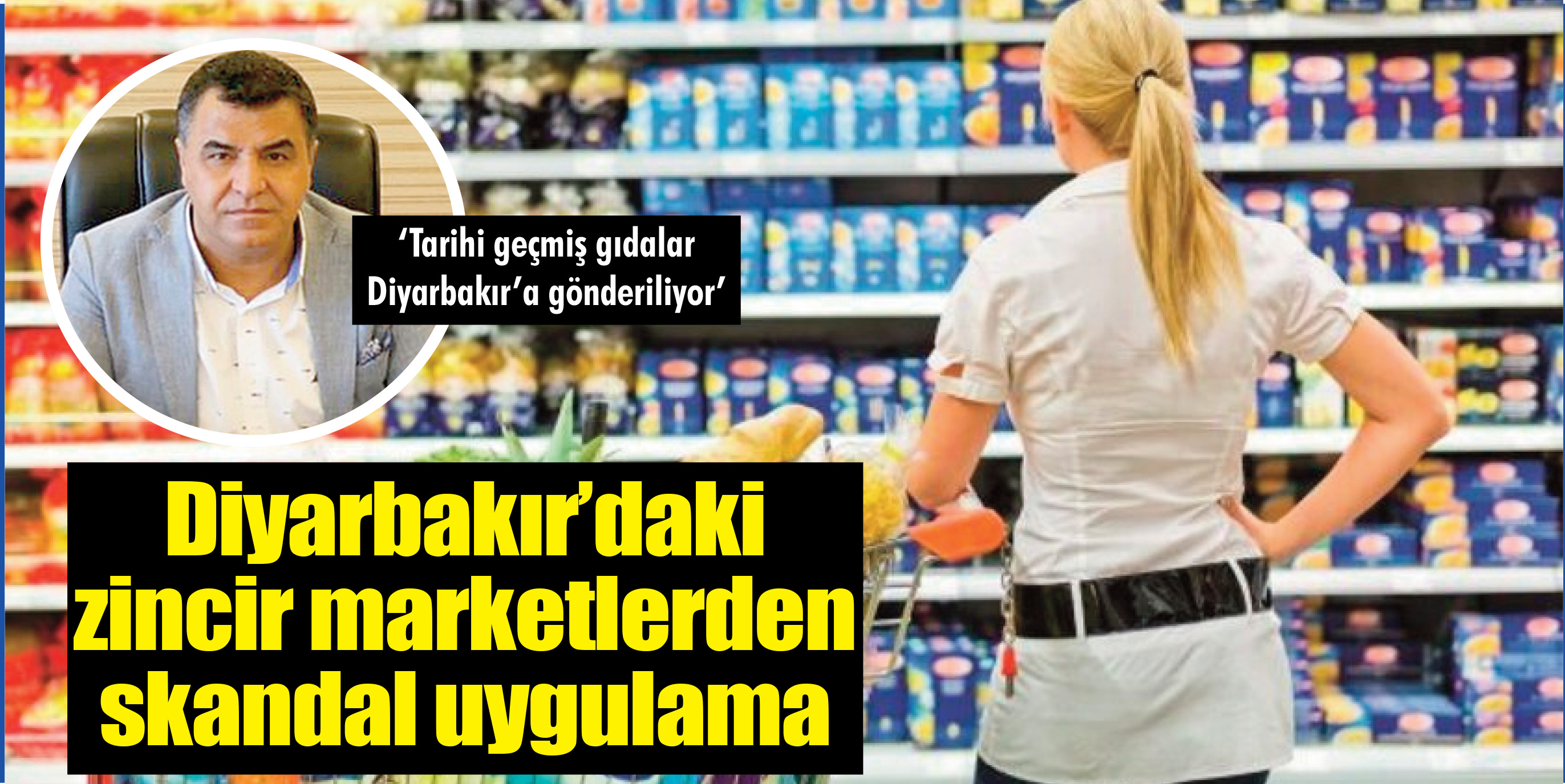 Diyarbakır’daki zincir marketlerden skandal uygulama