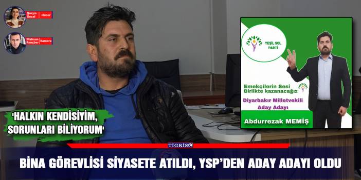 VİDEO - Bina görevlisi siyasete atıldı, YSP’den aday adayı oldu