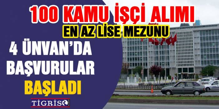 100 Kamu İşçi Alımı Başladı!