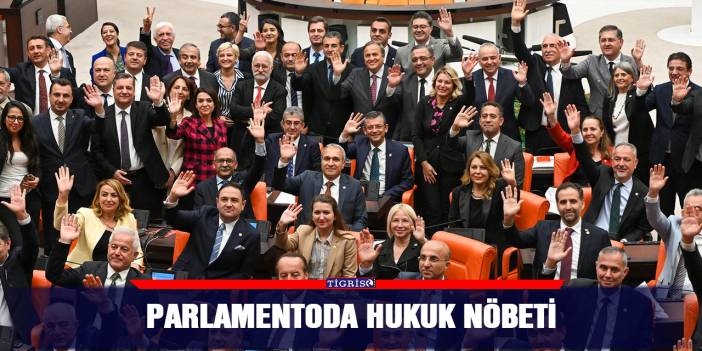 Parlamentoda hukuk nöbeti