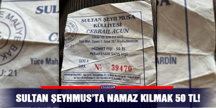 Sultan Şeyhmus’ta namaz kılmak 50 TL!