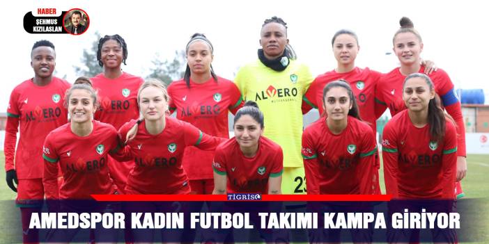 Amedspor Kadın futbol takımı kampa giriyor