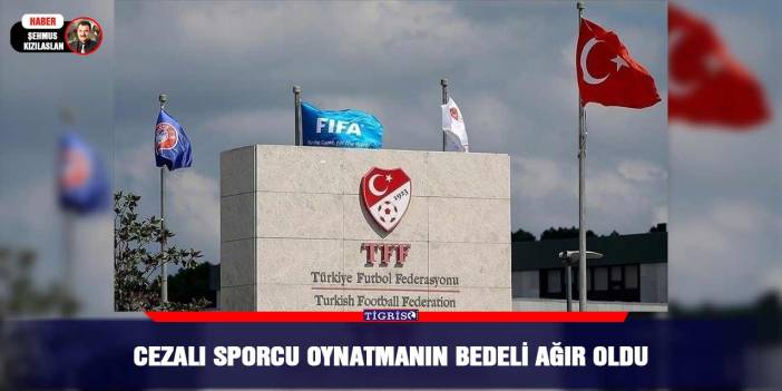 Cezalı sporcu oynatmanın bedeli ağır oldu