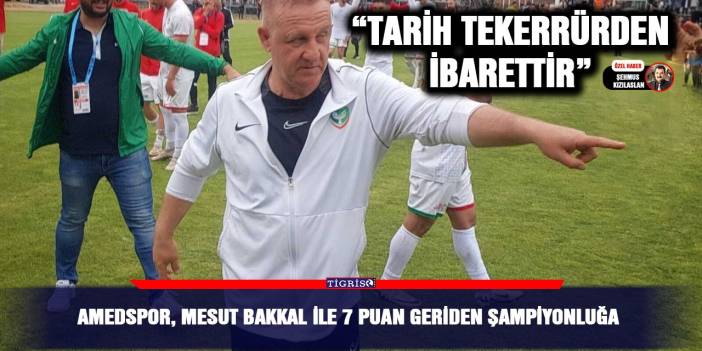 Amedspor, Mesut Bakkal ile 7 puan geriden şampiyonluğa