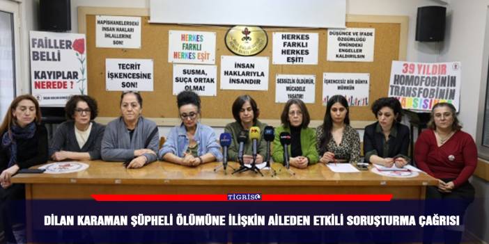 Dilan Karaman şüpheli ölümüne ilişkin Aileden etkili soruşturma çağrısı