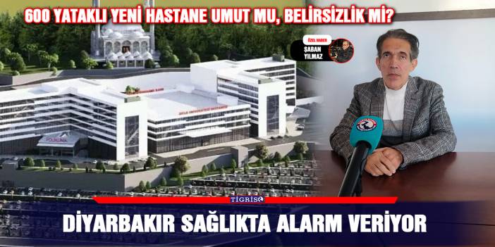 Diyarbakır sağlıkta alarm veriyor