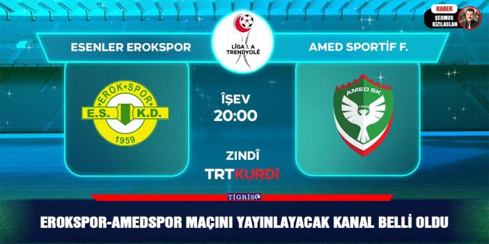 Erokspor-Amedspor maçını yayınlayacak kanal belli oldu