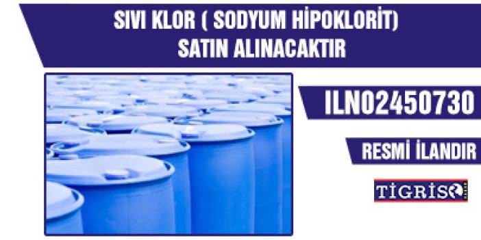 SIVI KLOR ( SODYUM HİPOKLORİT) SATIN ALINACAKTIR