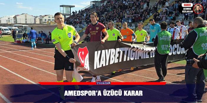 Amedspor’a üzücü karar