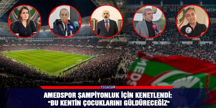 Amedspor şampiyonluk için kenetlendi: "Bu kentin çocuklarını güldüreceğiz"