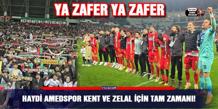 Haydi Amedspor kent ve Zelal için tam zamanı!