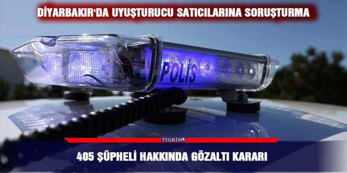 Diyarbakır'da uyuşturucu satıcılarına soruşturma