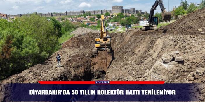 Diyarbakır’da 50 yıllık kolektör hattı yenileniyor