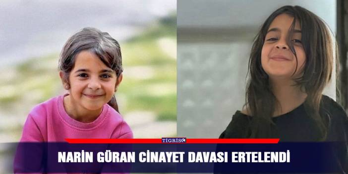 Narin Güran cinayet davası ertelendi