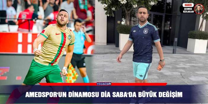 Amedspor'un dinamosu Dia Saba'da büyük değişim