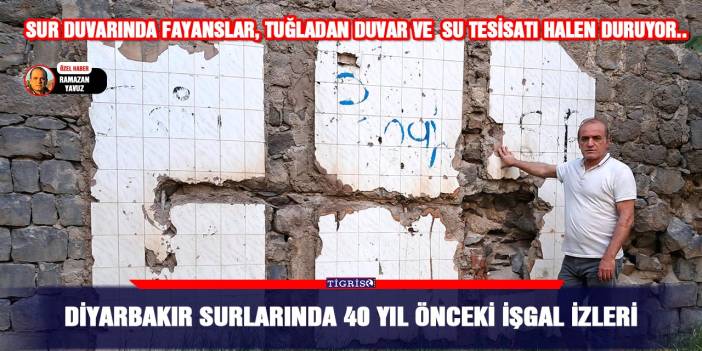 Diyarbakır surlarında 40 yıl önceki işgal izleri
