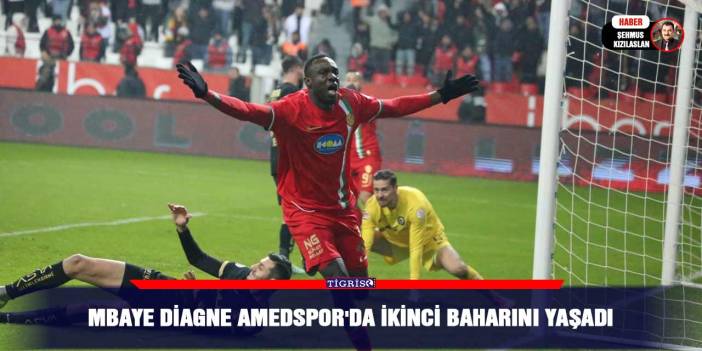 Mbaye Diagne Amedspor'da ikinci baharını yaşadı