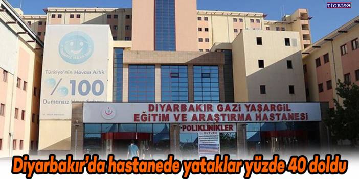 Diyarbakır’da hastanede yataklar yüzde 40 doldu