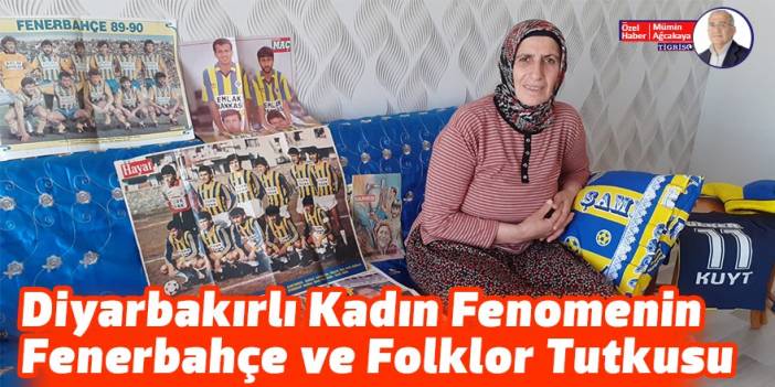 Diyarbakırlı kadın fenomenin Fenerbahçe ve folklor tutkusu