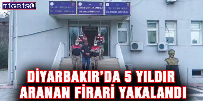 Diyarbakır’da 5 yıldır aranan firari yakalandı