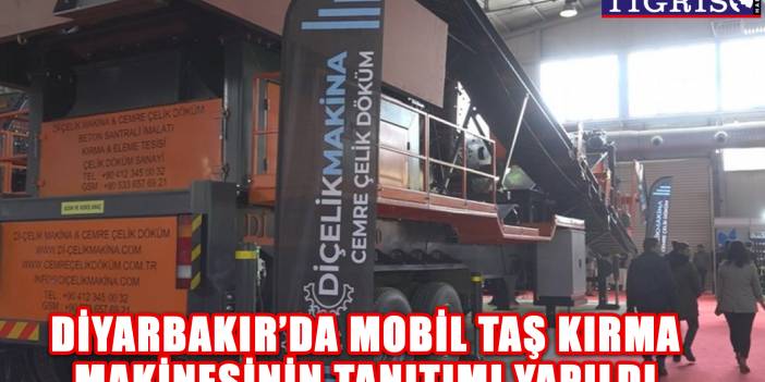 Diyarbakır’da mobil taş kırma makinesinin tanıtımı yapıldı