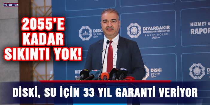 DİSKİ, su için 33 yıl garanti veriyor