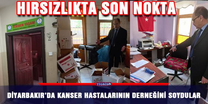 Diyarbakır’da kanser hastalarının derneğini soydular