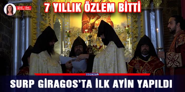 7 yıllık özlem bitti: Surp Giragos’ta ilk ayin yapıldı