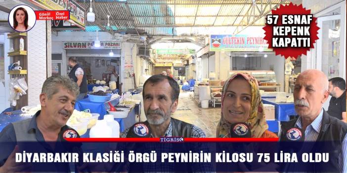 Diyarbakır klasiği örgü peynirin kilosu 75 lira oldu