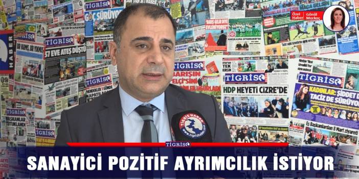 Sanayici pozitif ayrımcılık istiyor