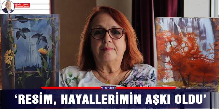 Resim, hayallerimin aşkı oldu