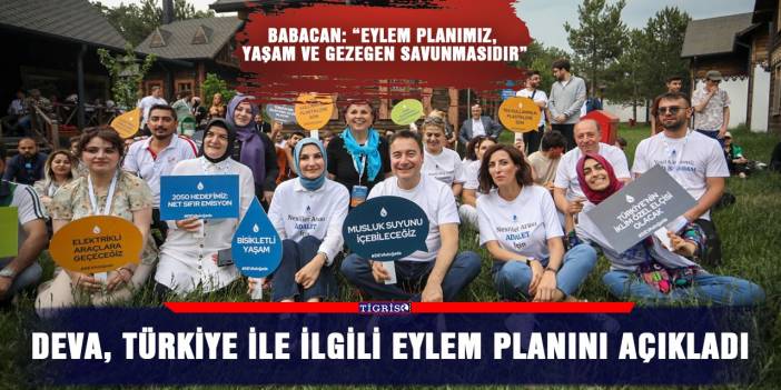 DEVA, Türkiye ile ilgili eylem planını açıkladı