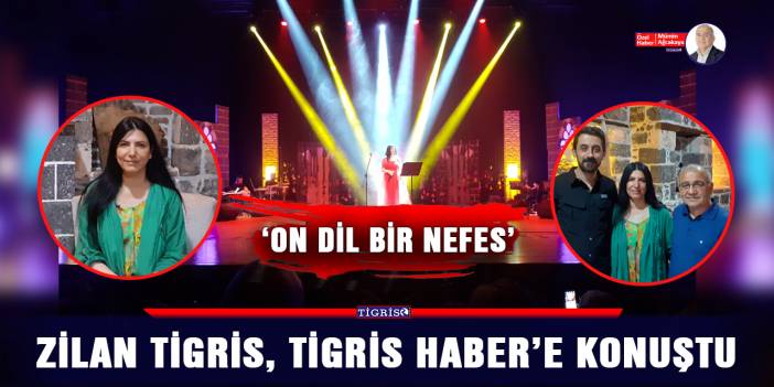 Zilan Tigris, Tigris haber’e konuştu