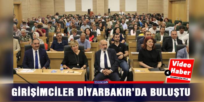 Girişimciler Diyarbakır’da buluştu