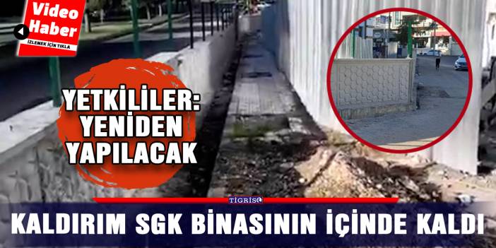 Kaldırım SGK binasının içinde kaldı