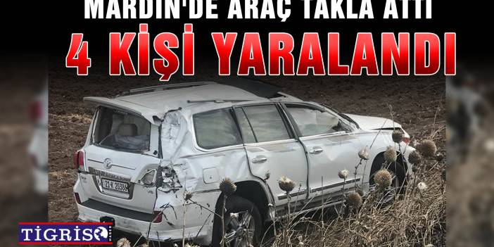 VİDEO - Mardin'de Araç takla attı 4 kişi yaralandı